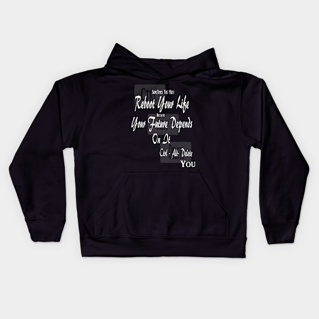 Sometimes You Must Reboot Your Life Because You Future Depends On It Kids Hoodie by Journees